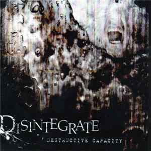 Disintegrate - Destructive Capacity Album