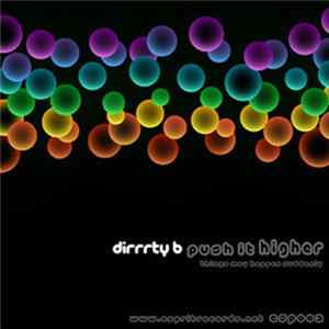Dirrrty B - Push It Higher Album