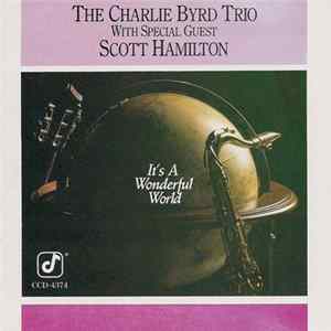 The Charlie Byrd Trio With Special Guest Scott Hamilton - It's A Wonderful World Album