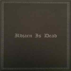 Ildjarn - Ildjarn Is Dead Album