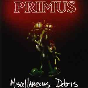 Primus - Miscellaneous Debris Album