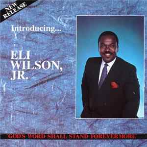 Eli Wilson, Jr. - God's Word Shall Stand Forevermore Album