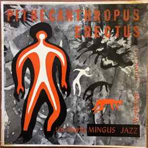 The Charlie Mingus Jazz Workshop - Pithecanthropus Erectus Album