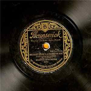 Regent Club Orchestra / Jack Denny And His Mount Royal Hotel Orchestra - Because There's A Change In You / Whippoorwill Album