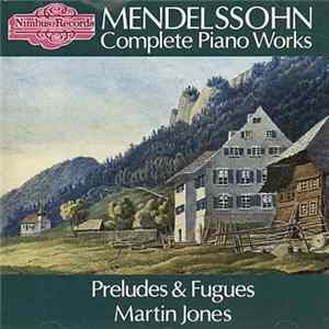 Mendelssohn, Martin Jones - The Complete Piano Works, Preludes, Fugues and Studies Album