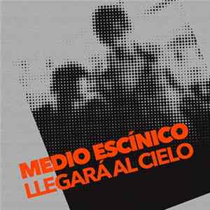 Medio Escínico - Llegará Al Cielo Album