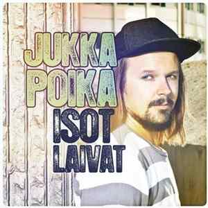 Jukka Poika - Isot Laivat Album