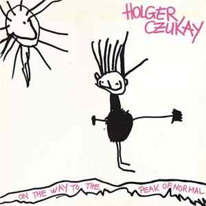 Holger Czukay - On The Way To The Peak Of Normal Album