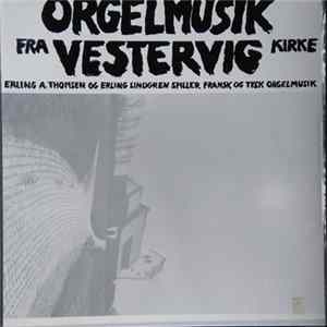Erling A. Thomsen, Erling Lindgren - Orgelmusik Fra Vestervig Kirke Album