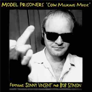 Model Prisoners Featuring Sonny Vincent And Bob Stinson - Cow Milking Music Album