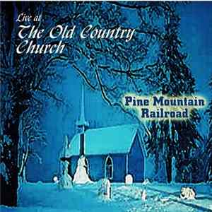 Pine Mountain Railroad - Live At The Old Country Church Album