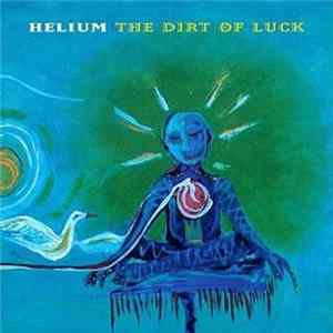 Helium - The Dirt Of Luck Album