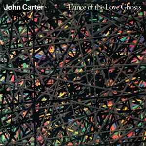 John Carter - Dance Of The Love Ghosts Album