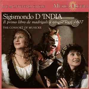 Sigismondo D'India - The Consort Of Musicke - Il Primo Libro De Madragali A Cinque Voci, 1607 Album