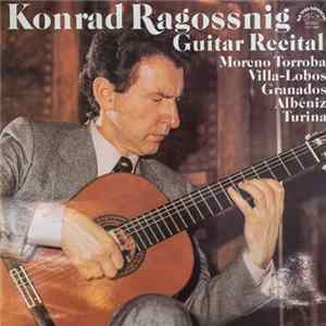 Konrad Ragossnig : Moreno Torroba, Villa-Lobos, Granados, Albéniz, Turina - Guitar Recital Album