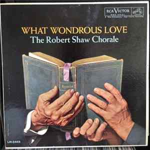 The Robert Shaw Chorale - What Wondrous Love Album