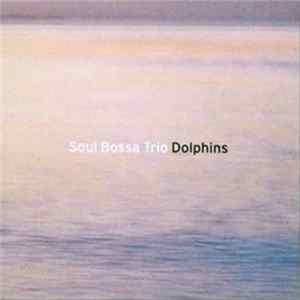 Soul Bossa Trio - Dolphins Album