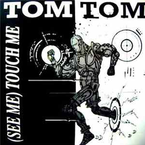 Tom Tom - (See Me) Touch Me Album