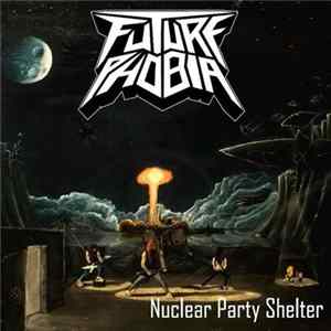 Futurephobia - Nuclear Party Shelter Album