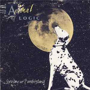 Animal Logic - Someday We'll Understand Album