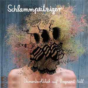 Schlammpeitziger - Damenbartblick Auf Pregnant Hill Album