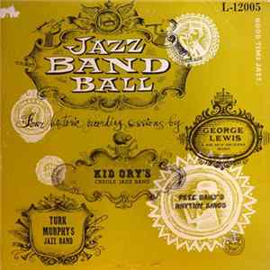 George Lewis & His New Orleans Music / Turk Murphy's Jazz Band / Kid Ory's Creole Jazz Band / Pete Daily's Rhythm Kings - Jazz Band Ball Album