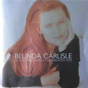 Belinda Carlisle - A Place On Earth (The Greatest Hits) Album