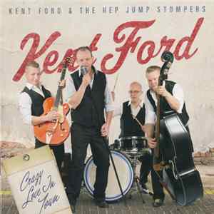 Kent Ford & The Hep Jump Stompers - Crazy Love In Town Album