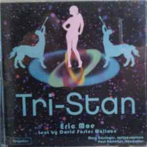 Eric Moe , David Foster Wallace - Sequitur, Mary Nessinger, Paul Hostetter - Tri-Stan Album