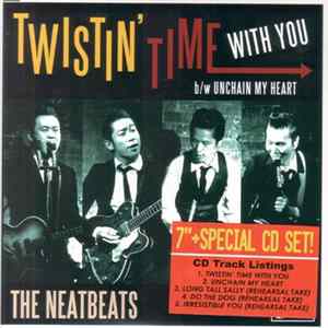 The Neatbeats - Twistin' Time With You b/w Unchain My Heart Album