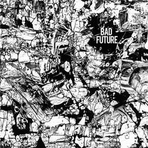 Bad Future - Bad Future Album