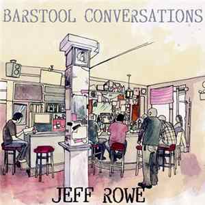 Jeff Rowe - Barstool Conversations Album