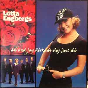 Lotta Engbergs - Åh Vad Jag Älskade Dig Just Då Album