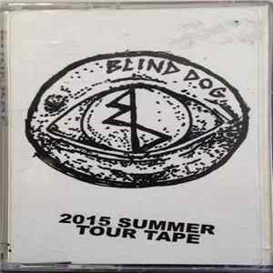 Blind Dog - 2015 Summer Tour Tape Album