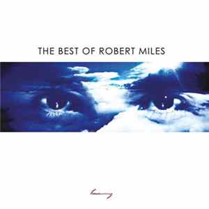 Robert Miles - The Best Of Robert Miles Album
