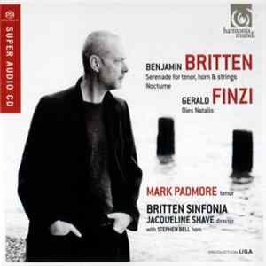 Benjamin Britten / Gerald Finzi - Mark Padmore , Tenor, Britten Sinfonia , Director Jacqueline Shave With Stephen Bell - Serenade For Tenor, Horn & Strings, Nocturne / Dies Natalis Album