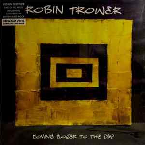 Robin Trower - Coming Closer To The Day Album