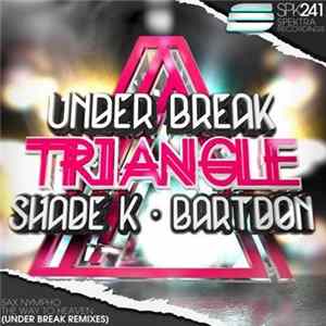 Under Break, Shade K, Bartdon - Triangle Album