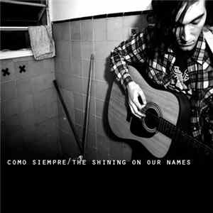 Como Siempre - The Shining On Our Names Album