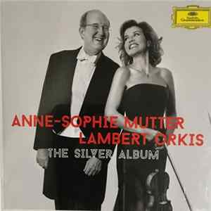 Anne-Sophie Mutter . Lambert Orkis - The Silver Album Album