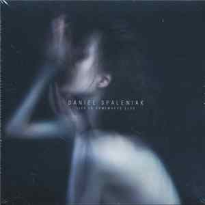Daniel Spaleniak - Life Is Somewhere Else Album