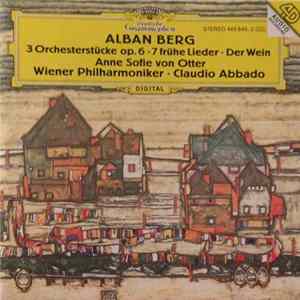 Alban Berg, Anne Sofie Von Otter, Wiener Philharmoniker, Claudio Abbado - 3 Orchesterstücke / 7 Frühe Lieder / Der Wein Album