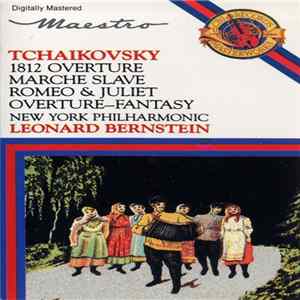 Tchaikovsky, New York Philharmonic, Leonard Bernstein - 1812 Overture / Marche Slave / Romeo & Juliet Overture-Fantasy Album