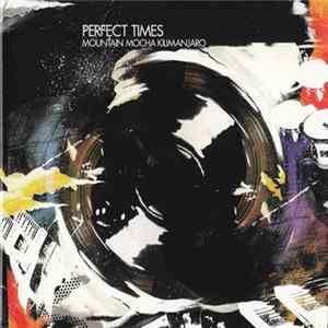 Mountain Mocha Kilimanjaro - Perfect Times Album