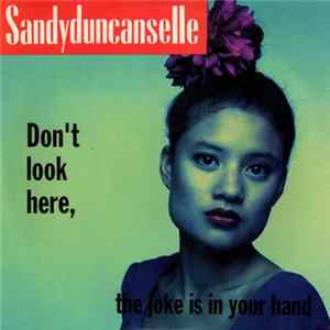 Sandy Duncan's Eye - Dont Look Here, The Joke Is In Your Hand Album