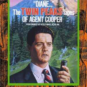 Kyle MacLachlan - "Diane..." The Twin Peaks Tapes Of Agent Cooper Album