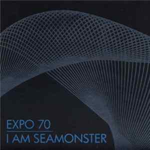 Expo 70 / I Am Seamonster - Expo 70 / I Am Seamonster Album