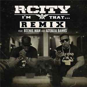 R. City feat. Beenie Man & Azealia Banks - I'm That... (Remix) Album