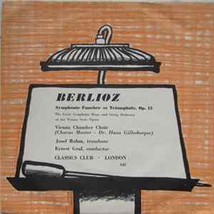 The Vienna Chamber Choir - Berlioz : Symphonie Funebre Et Triomphale, Op 15 Album