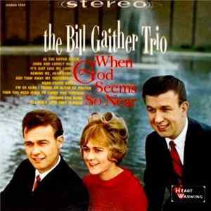 The Bill Gaither Trio - When God Seems So Near Album